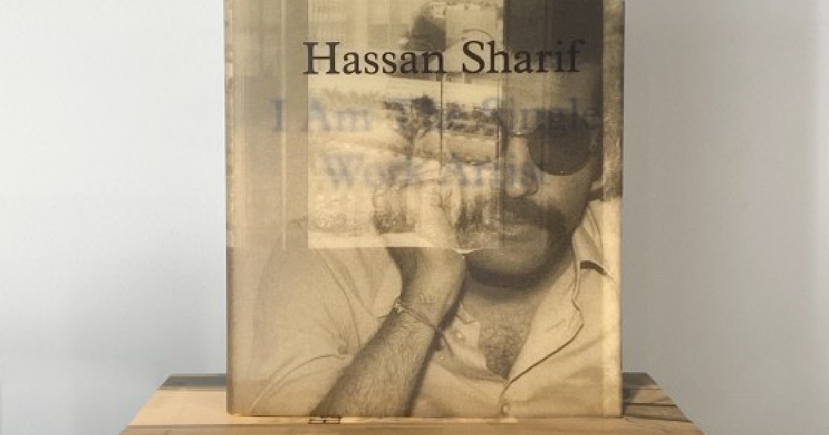 Publication Hassan Sharif I Am The Single Work Artist Hassan Sharif